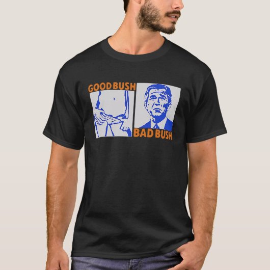 Good Bush Bad Bush T-Shirt (Vorderseite)