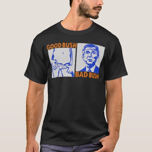 Good Bush Bad Bush T-Shirt (Vorderseite)