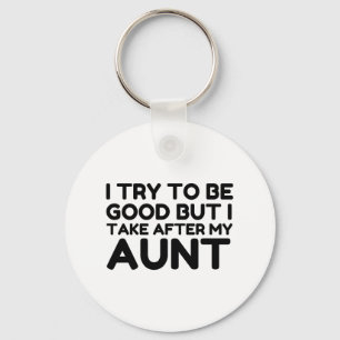 GOOD BUT I TAKE AFTER MY AUNT SCHLÜSSELANHÄNGER
