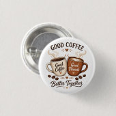 Good Coffee Good Friends mit zwei Kaffeetassen Button (Vorne & Hinten)