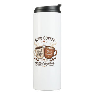 Good Coffee Good Friends mit zwei Kaffeetassen Thermosbecher