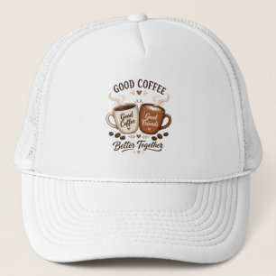 Good Coffee Good Friends mit zwei Kaffeetassen Truckerkappe