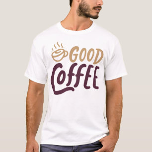 Good Coffee T-Shirt