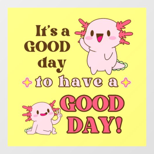 Good Day Axolotl Inspiration Fensteraufkleber (Blatt)