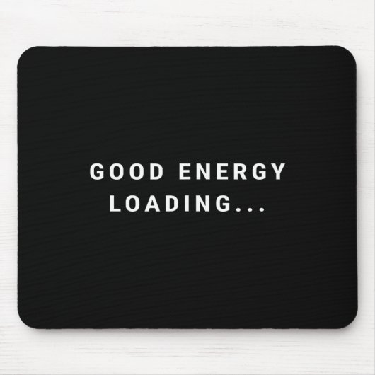 Good Energy Loading... Minimalist Mousepad (Vorne)