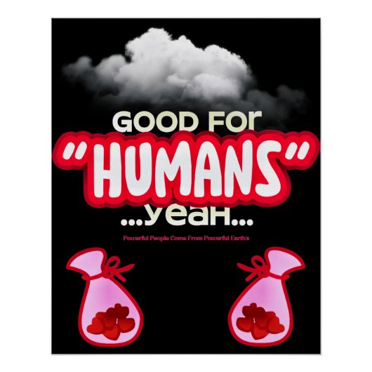 Good For Humans yeah, Powerful People Come T-Shirt Poster (Vorderseite)