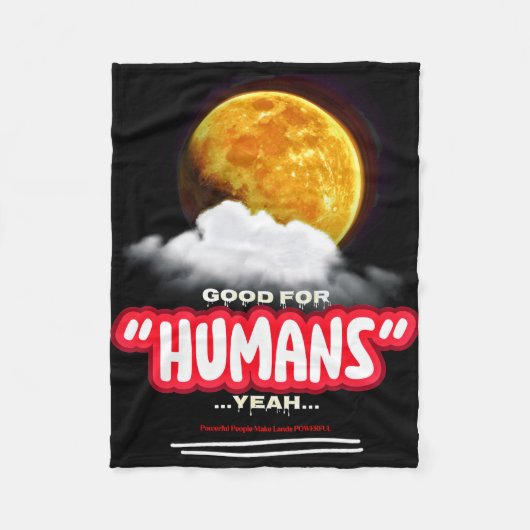 Good For Humans Yeah, Powerful People Make Lands P Fleecedecke (Vorderseite)