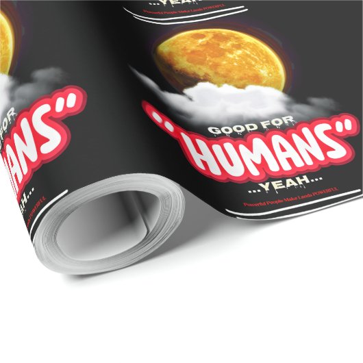 Good For Humans Yeah, Powerful People Make Lands P Geschenkpapier (Rolleneckpunkt)