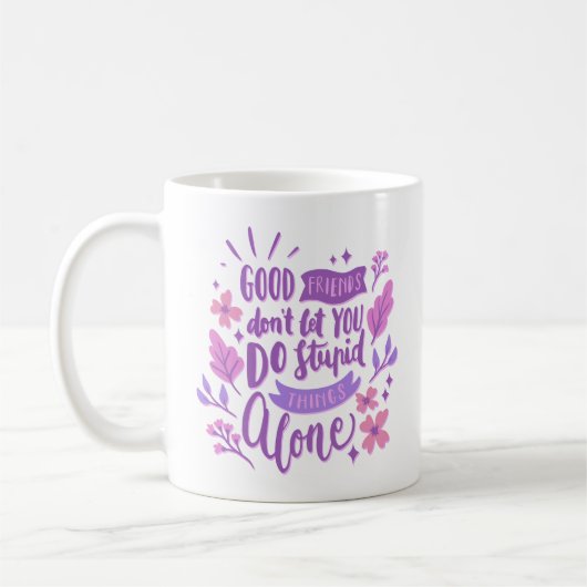 good friends don't let you do dumme things alone kaffeetasse (Links)