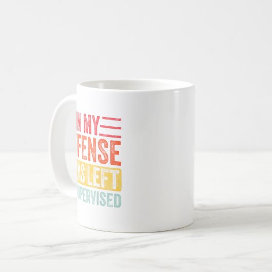 Good Funny In My Defense I Was Left Unsupervised _ Kaffeetasse (Vorderseite Links)
