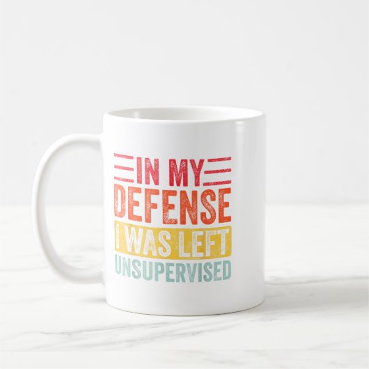 Good Funny In My Defense I Was Left Unsupervised _ Kaffeetasse (Links)