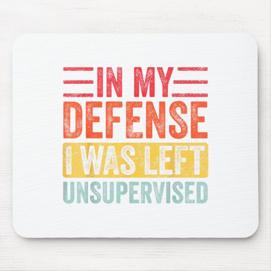 Good Funny In My Defense I Was Left Unsupervised _ Mousepad (Vorne)