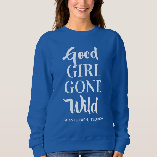 "Good Girl Gone Wild"-Kleidung Sweatshirt (Vorderseite)