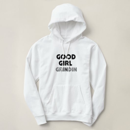 Good Girl Grindin Hoodie (Design vorne)