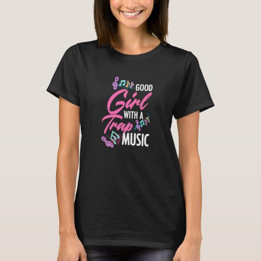 Good Girl With A Trap Music Rap EDM HipHop Rapper T-Shirt (Vorderseite)