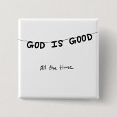 Good Is Good All the time Button (Vorderseite)