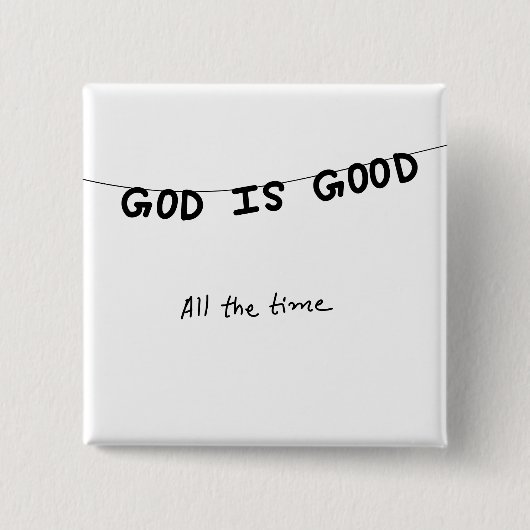 Good Is Good All the time Button (Vorderseite)