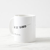 Good Is Good All the time Kaffeetasse (Vorderseite Links)