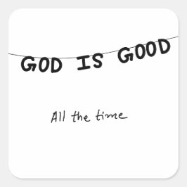 Good Is Good All the time Quadratischer Aufkleber