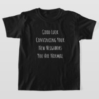 Good Luck Convincing Your New Neighbors You Are No