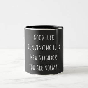 Good Luck Convincing Your New Neighbors You Are No Zweifarbige Tasse