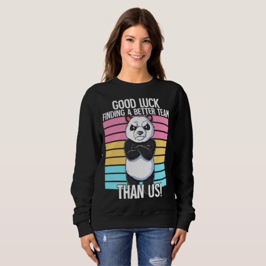 Good Luck Finding A Better Team Than Us Leaving Jo Sweatshirt (Vorne ganz)