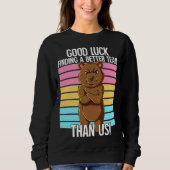 Good Luck Finding A Better Team Than Us Leaving Jo Sweatshirt (Vorderseite)