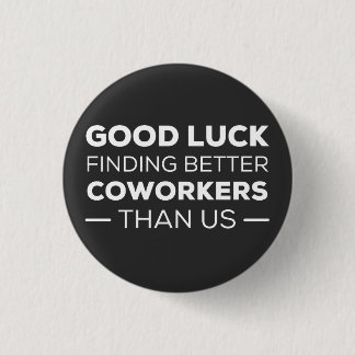 Good Luck Finding Better Coworkers Than Button