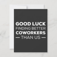 Good Luck Finding Better Coworkers Than
