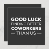 Good Luck Finding Better Coworkers Than Einladung (Vorne/Hinten)