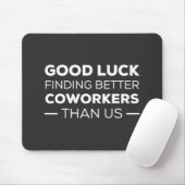 Good Luck Finding Better Coworkers Than Mousepad (Mit Mouse)