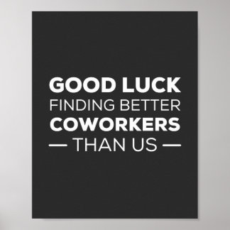 Good Luck Finding Better Coworkers Than Poster