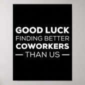 Good Luck Finding Better Coworkers Than Poster (Vorne)