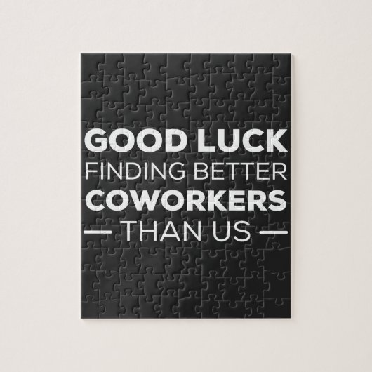 Good Luck Finding Better Coworkers Than Puzzle (Vertikal)