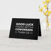 Good Luck Finding Better Coworkers Than us Karte (Gelbe Blume)