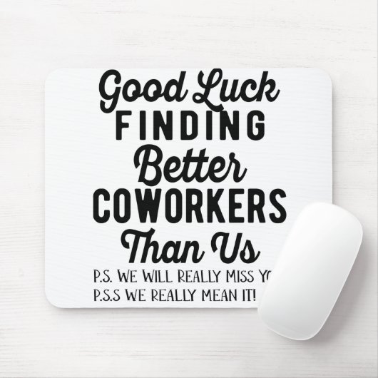 Good luck finding better coworkers than us mousepad (Mit Mouse)