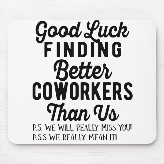 Good luck finding better coworkers than us mousepad (Vorne)
