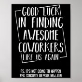 Good Luck In Finding Awesome Coworkers Like Us Aga Poster (Vorne)