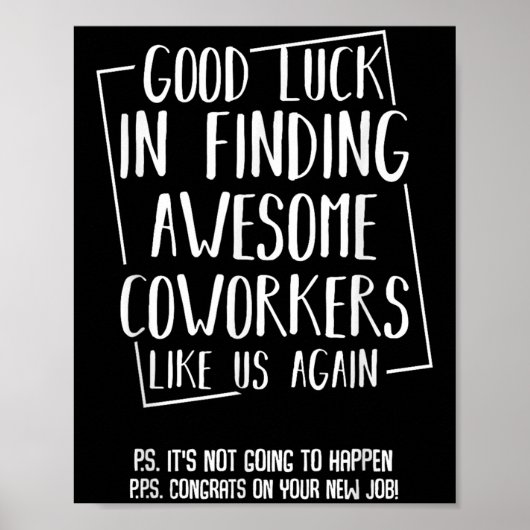 Good Luck In Finding Awesome Coworkers Like Us Aga Poster (Vorne)