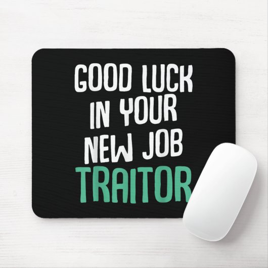 Good Luck In Your New Job Traitor Funny Sarcastic  Mousepad (Mit Mouse)