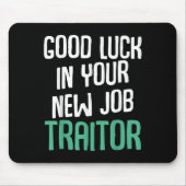 Good Luck In Your New Job Traitor Funny Sarcastic  Mousepad (Vorne)