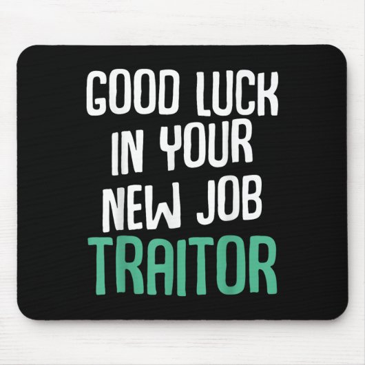 Good Luck In Your New Job Traitor Funny Sarcastic  Mousepad (Vorne)