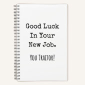 good luck in your new job. you traitor! notizblock (Vorderseite)