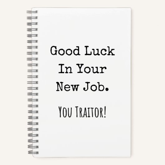 good luck in your new job. you traitor! notizblock (Vorderseite)