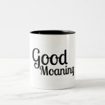 Good Moaning - Funny Mug Zweifarbige Tasse<br><div class="desc">Wenn Sie wie ich etwa 3 Stunden brauchen, um wecken, ist diese Tasse für Sie!</div>