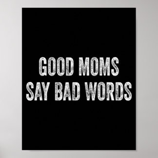 Good moms say bad words funny quote poster