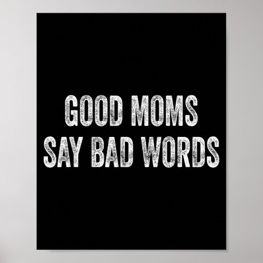 Good moms say bad words funny quote poster (Vorne)