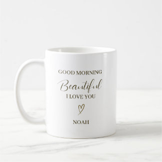 Good Morning Beautiful I Love You Personalized Kaffeetasse
