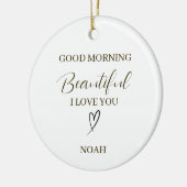 Good Morning Beautiful I Love You Personalized Keramik Ornament (Links)