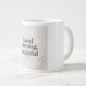 Good Morning, Beautiful Minimalist Mug Jumbo-Tasse (Vorderseite Rechts)